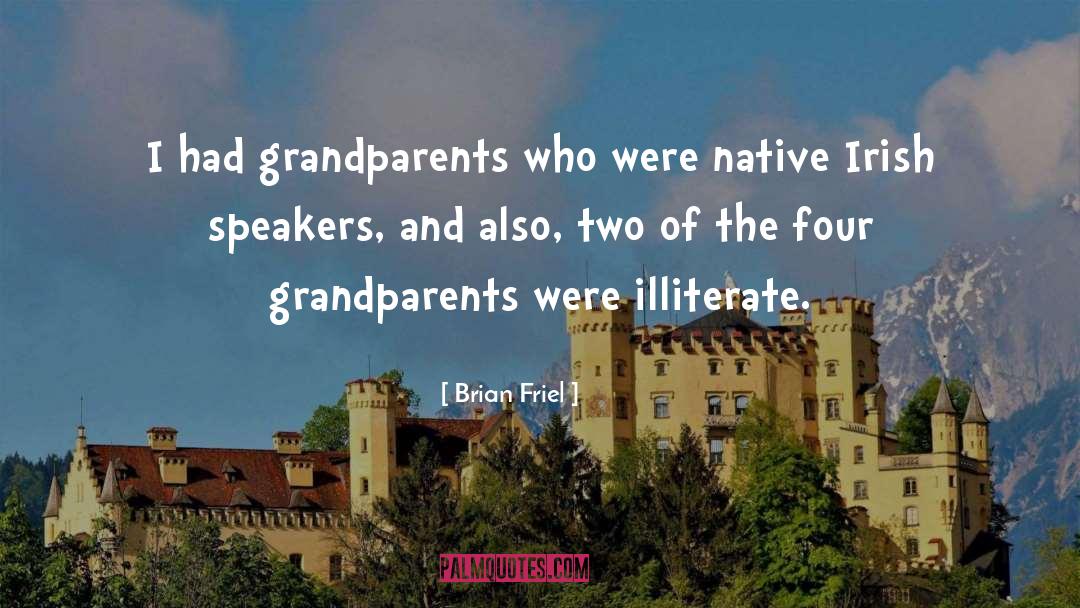 Brian Friel Quotes: I had grandparents who were