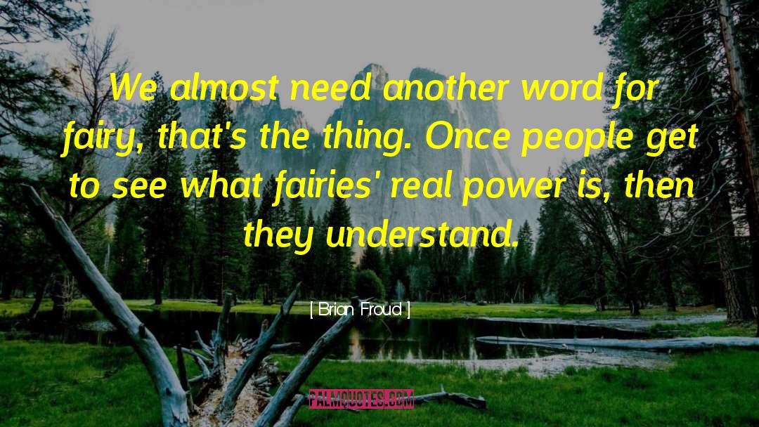 Brian Froud Quotes: We almost need another word