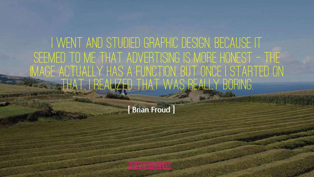Brian Froud Quotes: I went and studied graphic