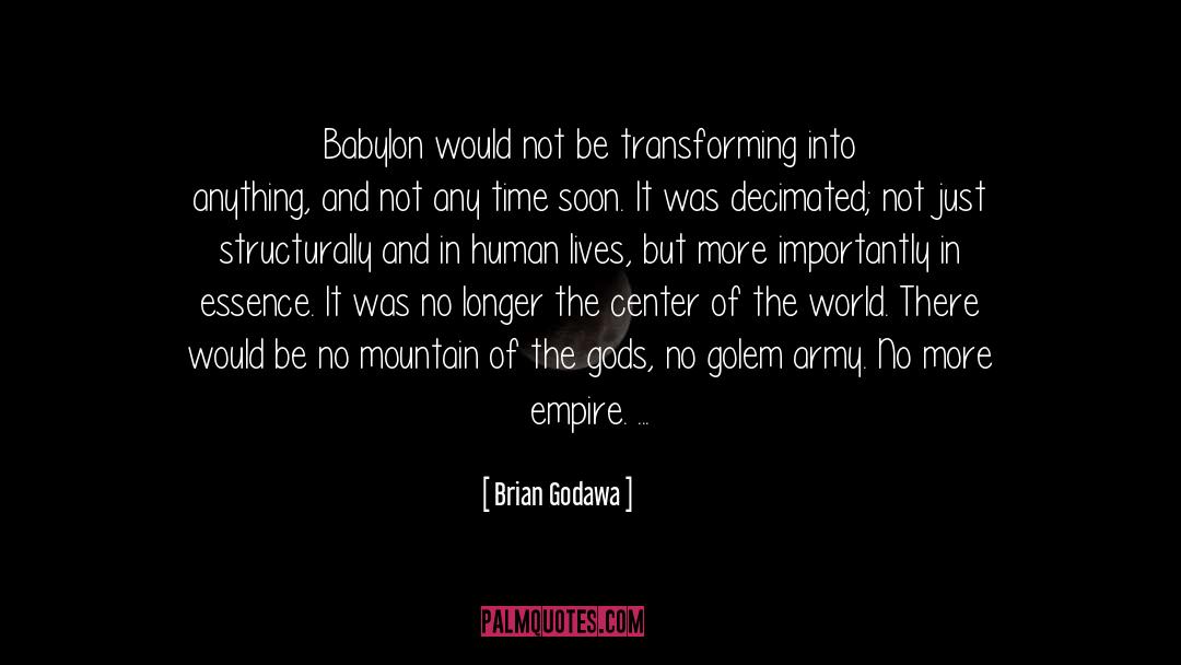 Brian Godawa Quotes: Babylon would not be transforming
