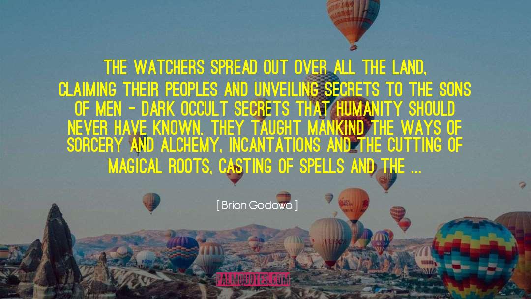 Brian Godawa Quotes: The Watchers spread out over