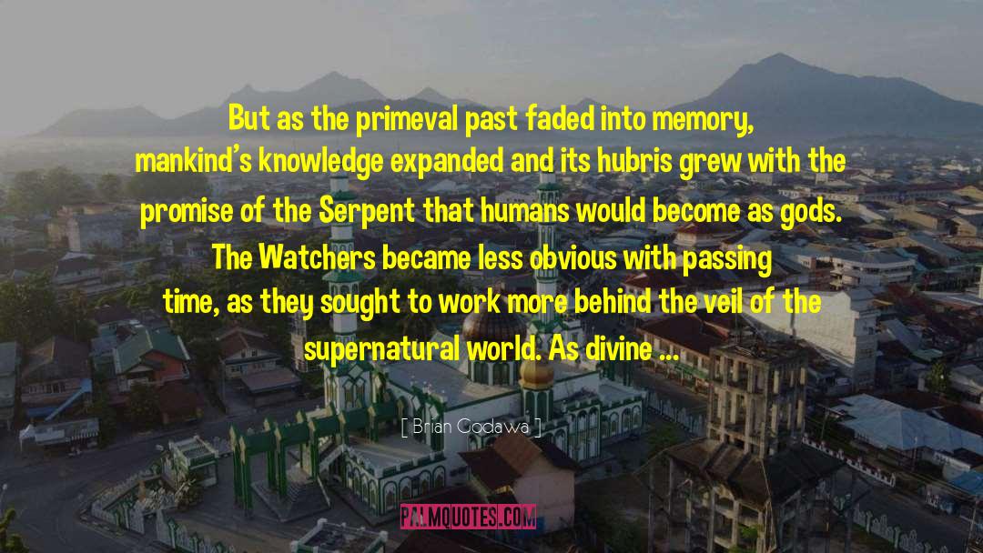 Brian Godawa Quotes: But as the primeval past