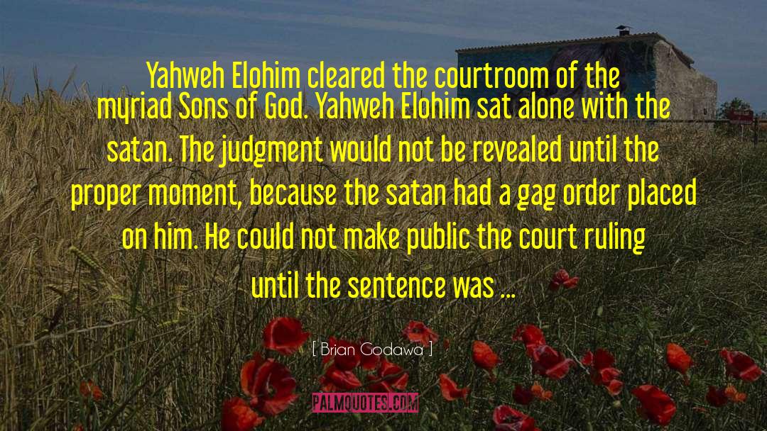 Brian Godawa Quotes: Yahweh Elohim cleared the courtroom