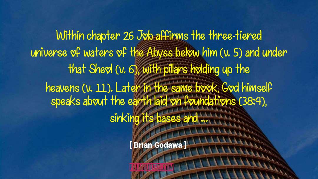Brian Godawa Quotes: Within chapter 26 Job affirms