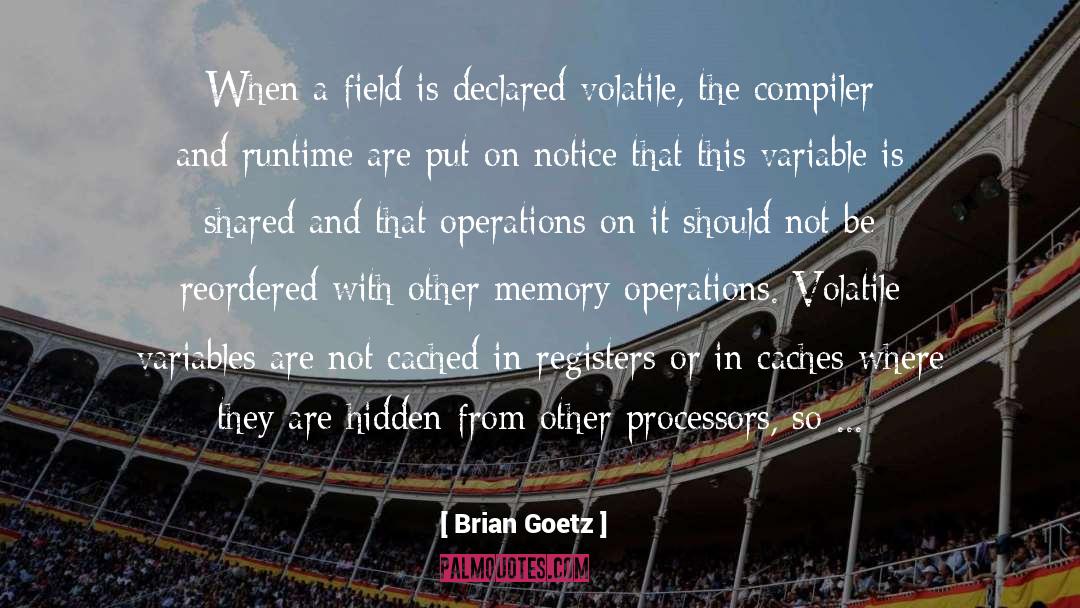 Brian Goetz Quotes: When a field is declared