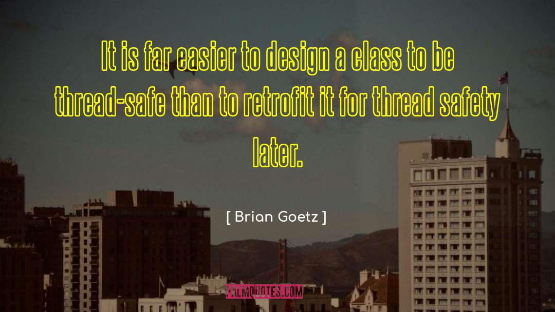 Brian Goetz Quotes: It is far easier to