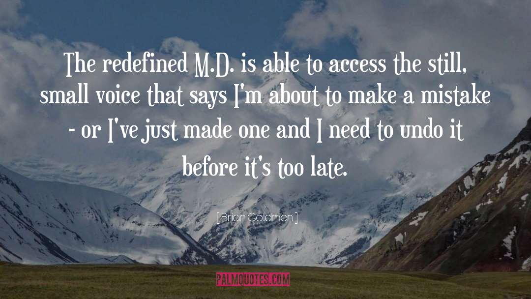 Brian Goldman Quotes: The redefined M.D. is able