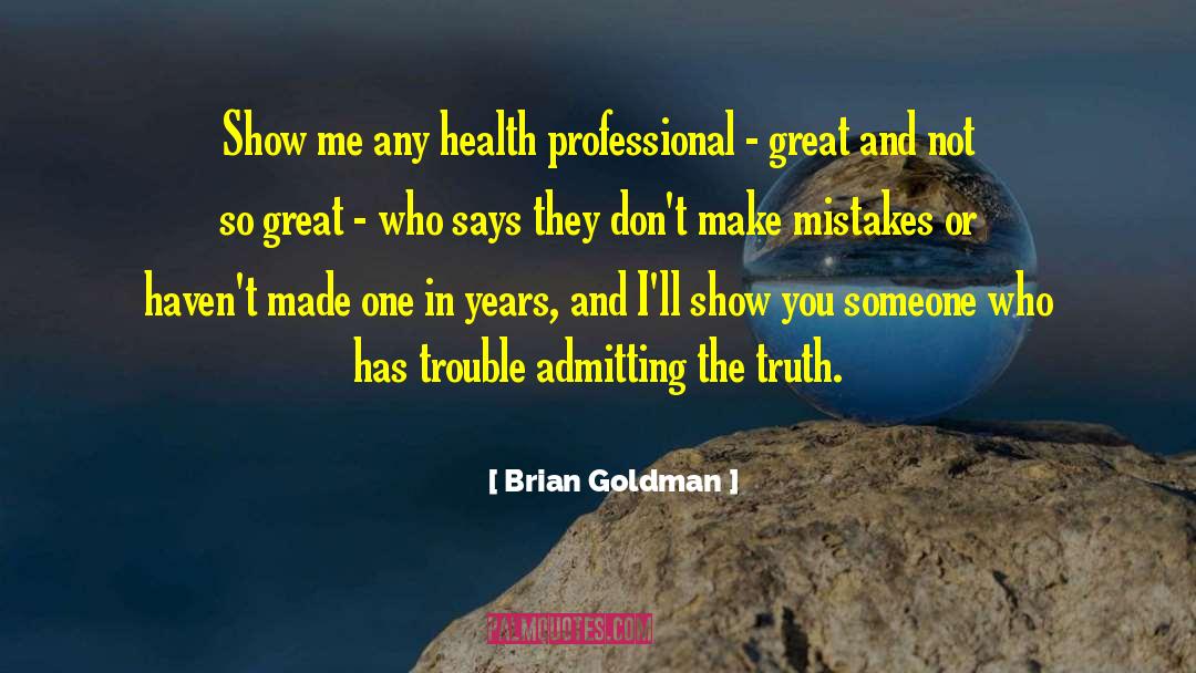 Brian Goldman Quotes: Show me any health professional