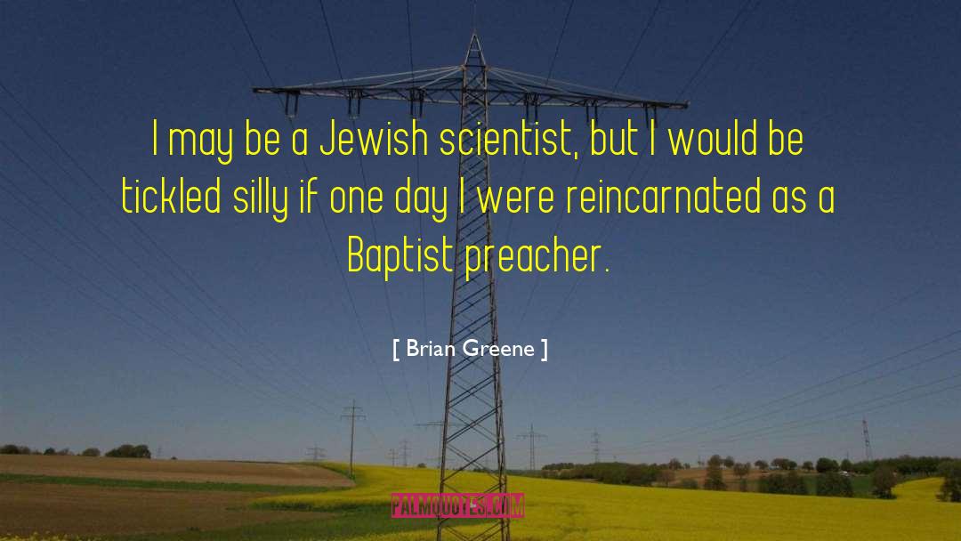 Brian Greene Quotes: I may be a Jewish