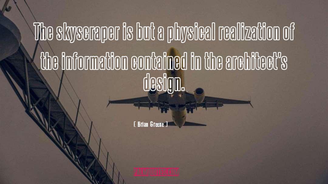 Brian Greene Quotes: The skyscraper is but a