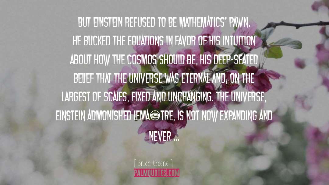 Brian Greene Quotes: But Einstein refused to be