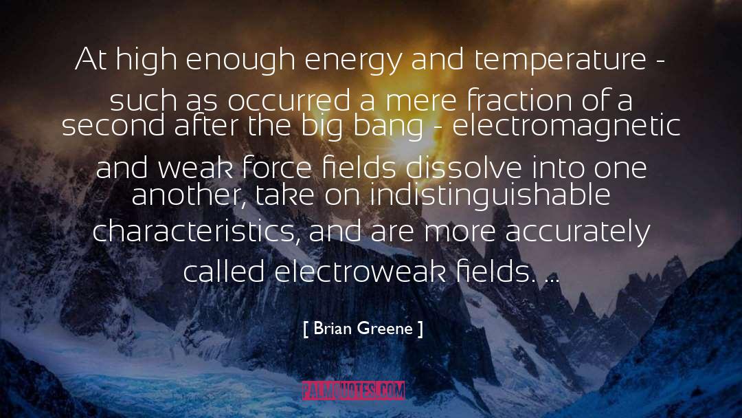 Brian Greene Quotes: At high enough energy and