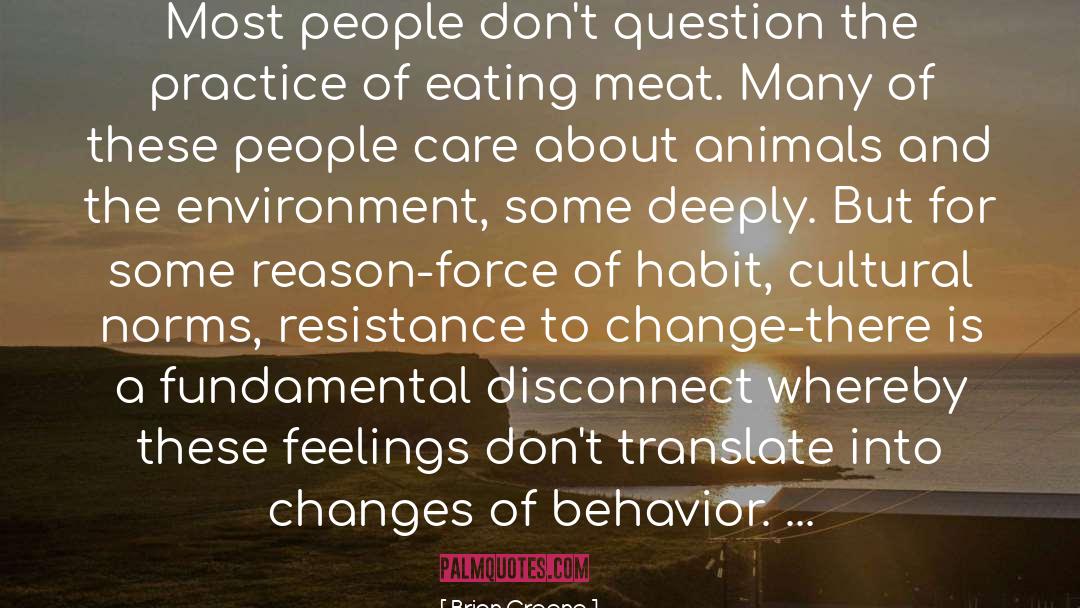 Brian Greene Quotes: Most people don't question the