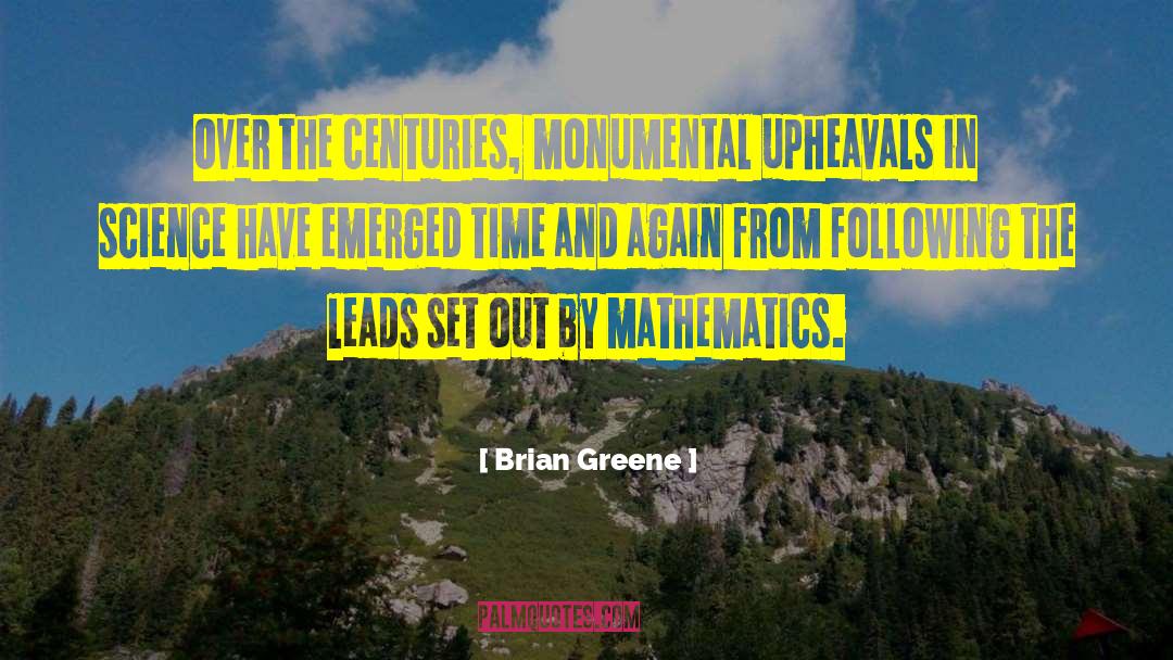 Brian Greene Quotes: Over the centuries, monumental upheavals