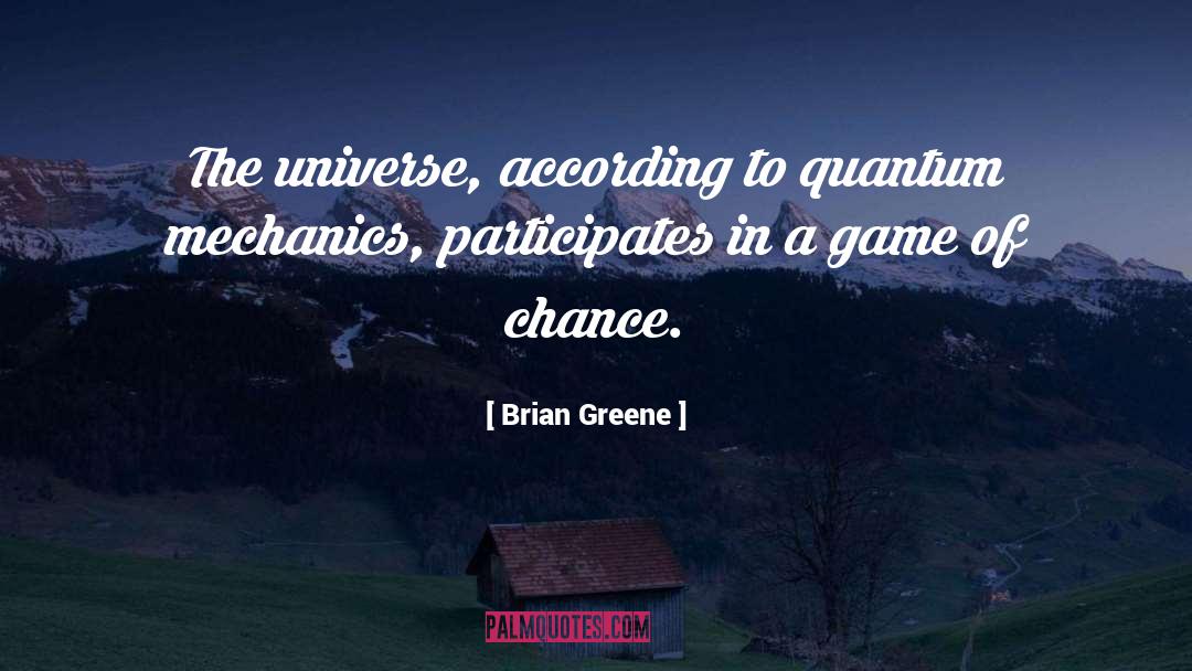 Brian Greene Quotes: The universe, according to quantum