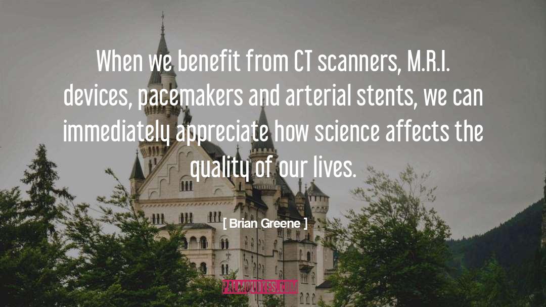 Brian Greene Quotes: When we benefit from CT