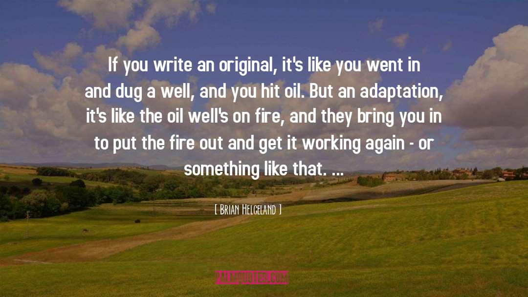 Brian Helgeland Quotes: If you write an original,