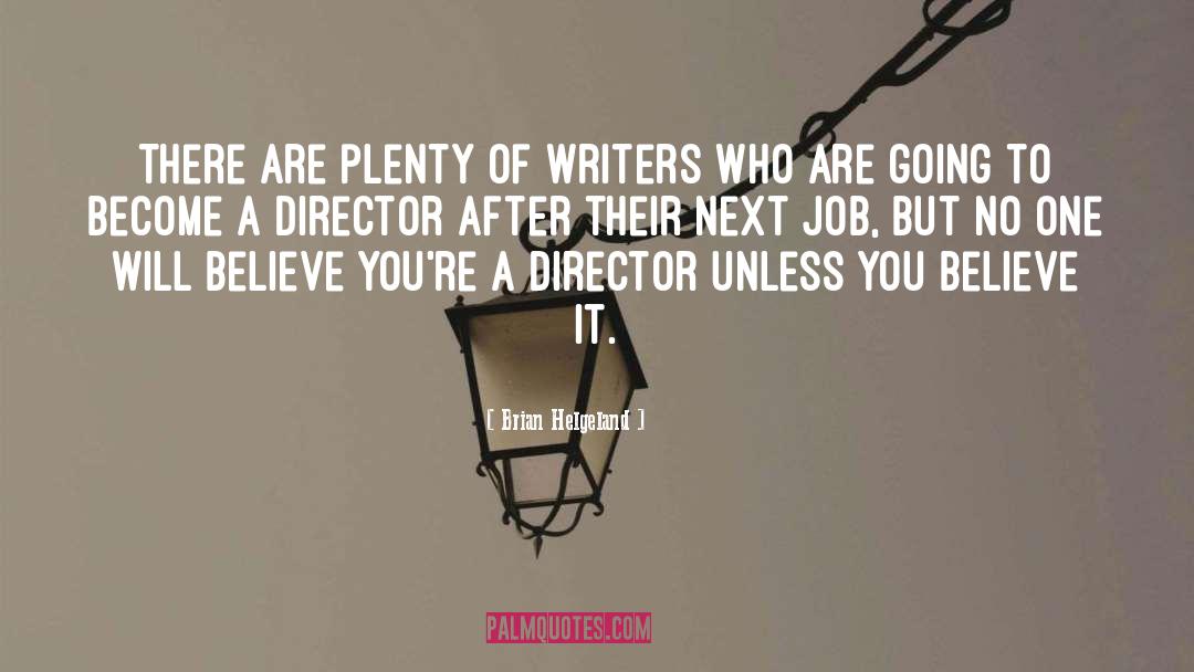Brian Helgeland Quotes: There are plenty of writers