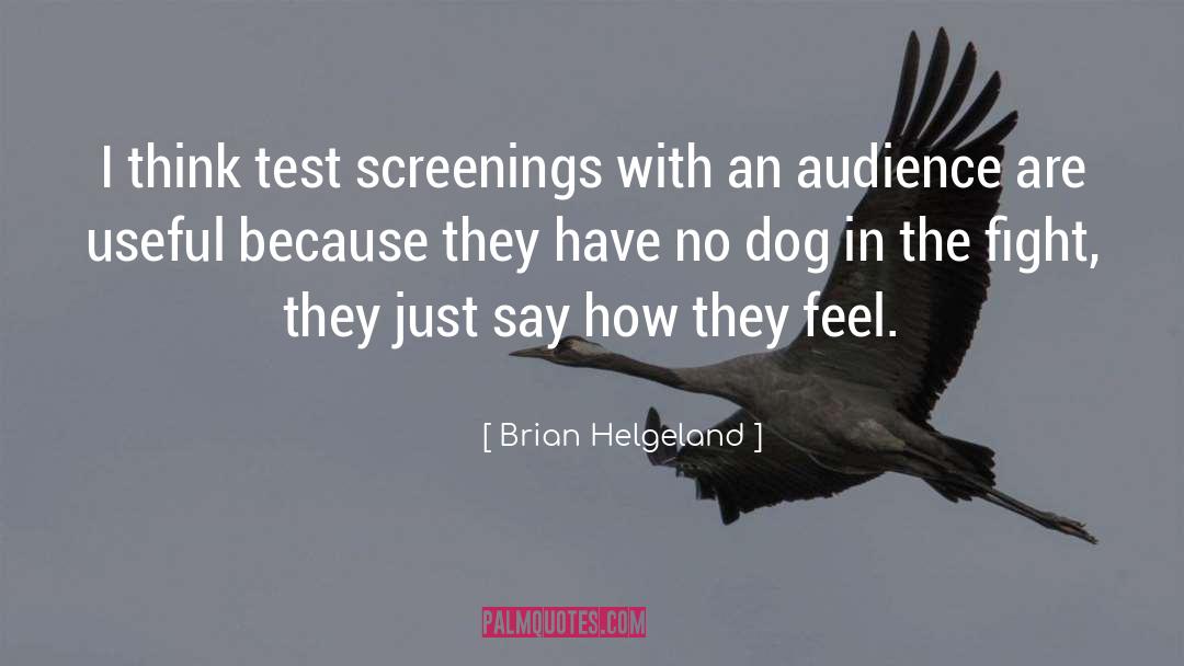 Brian Helgeland Quotes: I think test screenings with