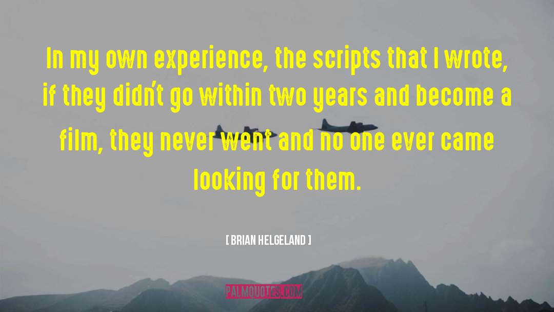 Brian Helgeland Quotes: In my own experience, the