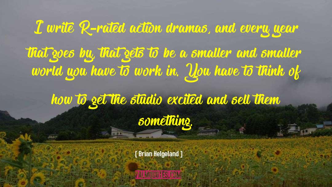 Brian Helgeland Quotes: I write R-rated action dramas,