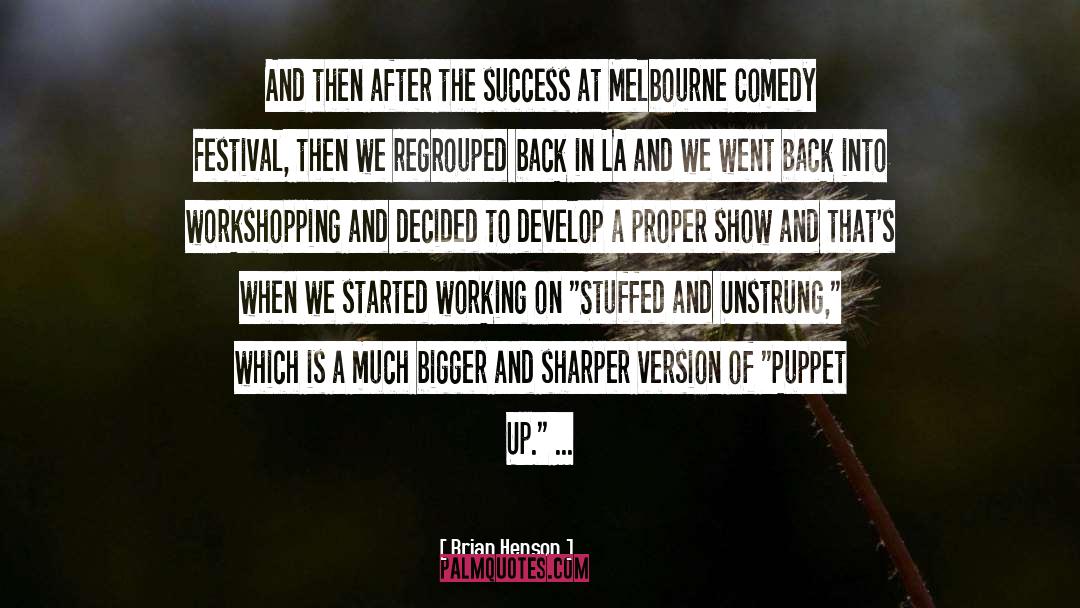 Brian Henson Quotes: And then after the success