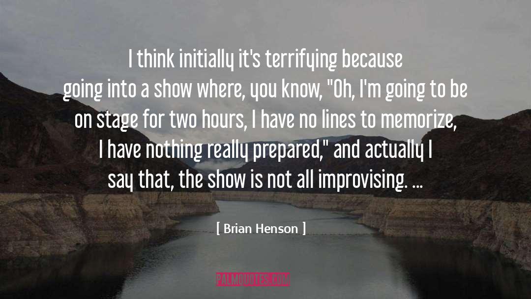 Brian Henson Quotes: I think initially it's terrifying