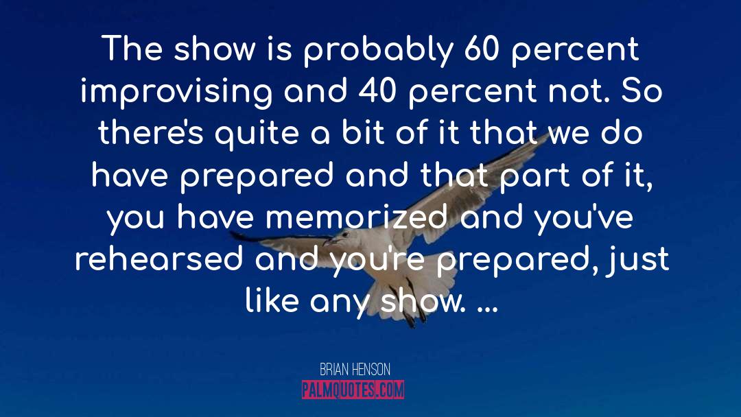 Brian Henson Quotes: The show is probably 60