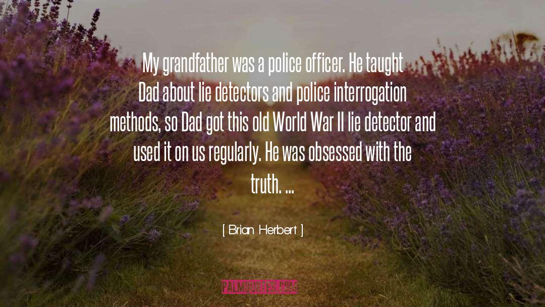 Brian Herbert Quotes: My grandfather was a police