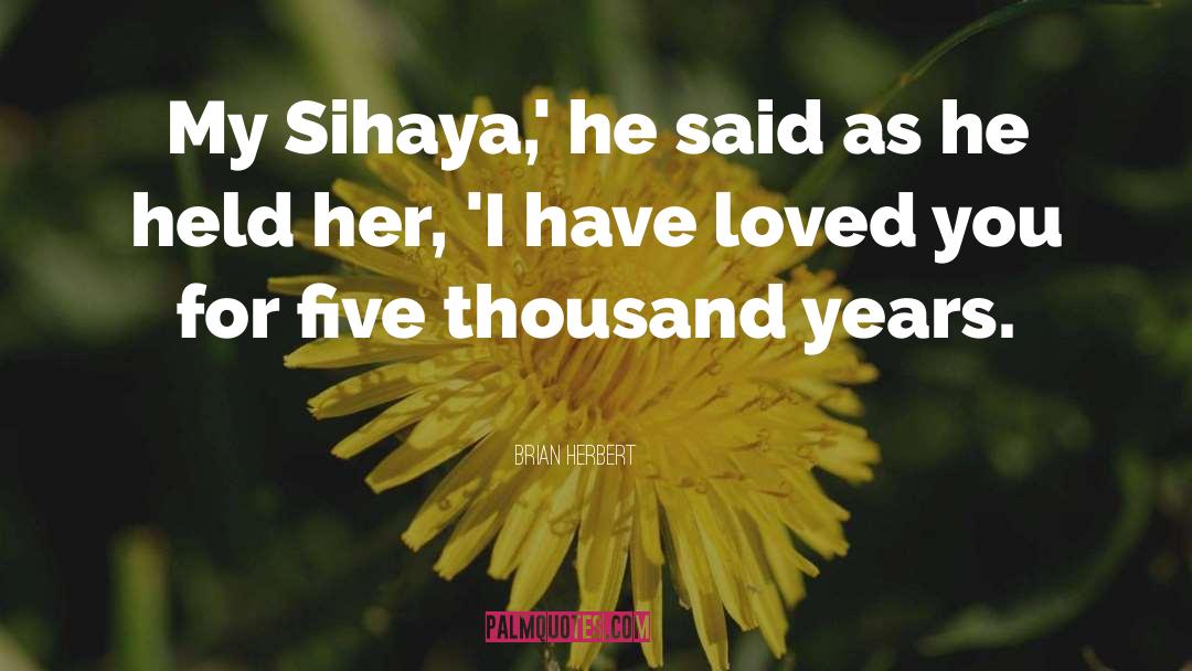 Brian Herbert Quotes: My Sihaya,' he said as