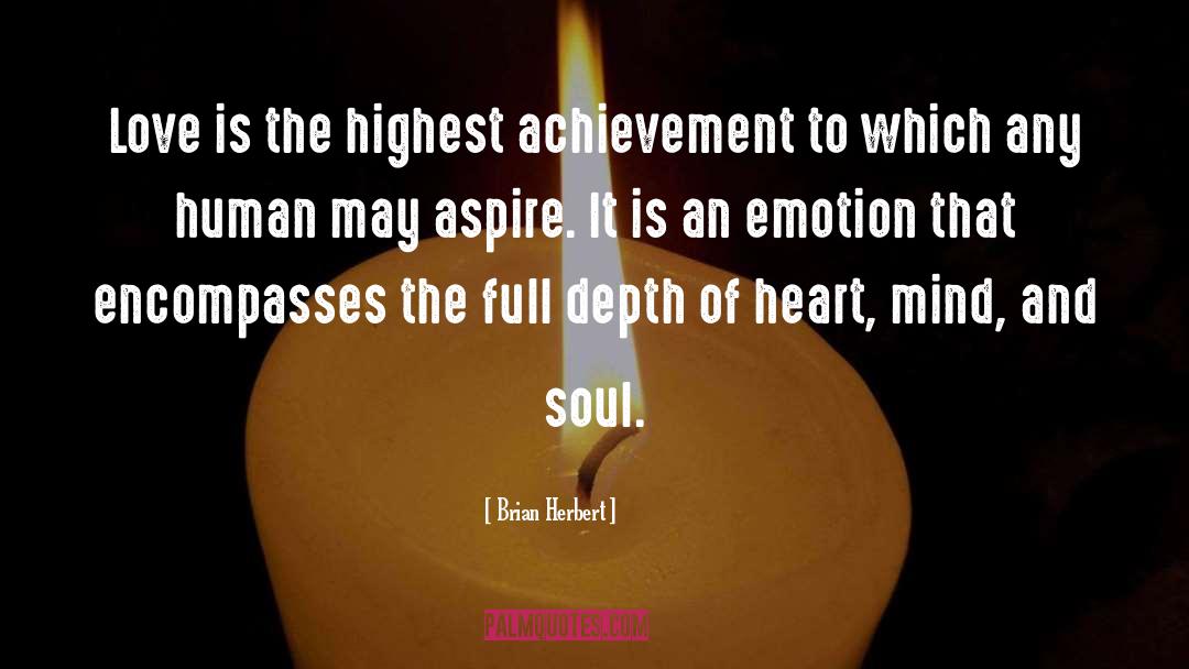 Brian Herbert Quotes: Love is the highest achievement