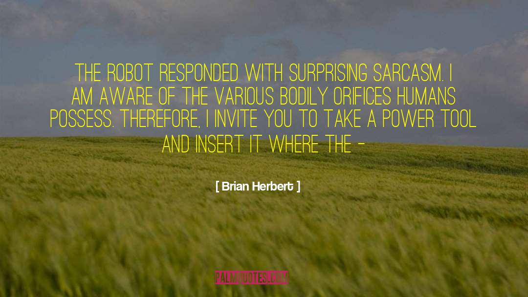 Brian Herbert Quotes: The robot responded with surprising