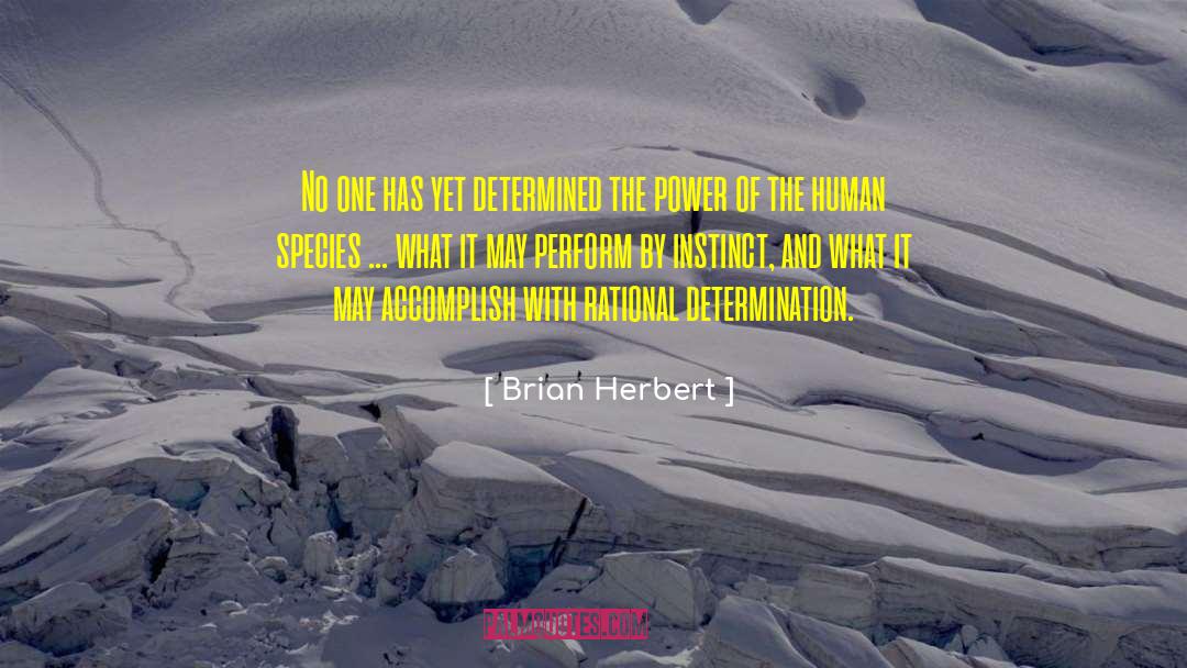 Brian Herbert Quotes: No one has yet determined