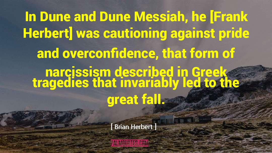 Brian Herbert Quotes: In Dune and Dune Messiah,