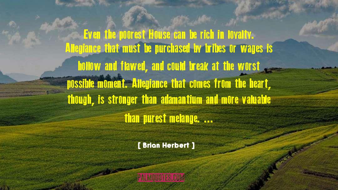 Brian Herbert Quotes: Even the poorest House can