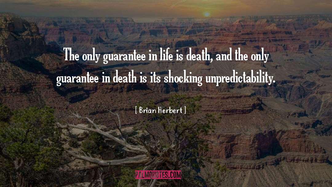 Brian Herbert Quotes: The only guarantee in life