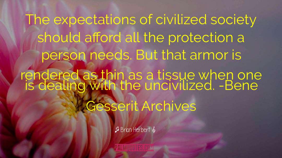 Brian Herbert Quotes: The expectations of civilized society