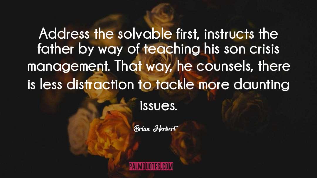 Brian Herbert Quotes: Address the solvable first, instructs