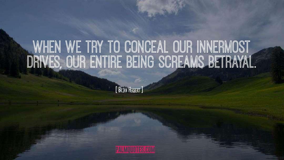 Brian Herbert Quotes: When we try to conceal