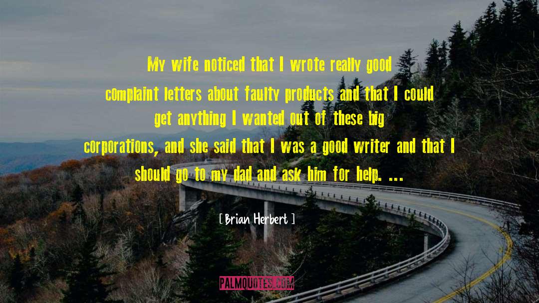 Brian Herbert Quotes: My wife noticed that I