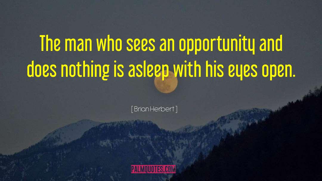 Brian Herbert Quotes: The man who sees an