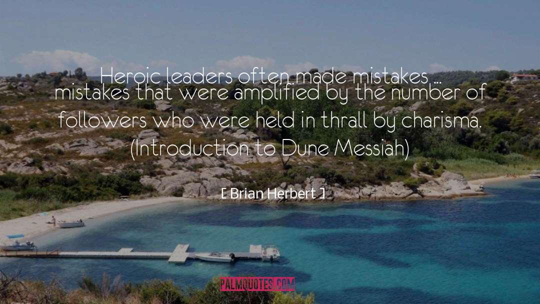 Brian Herbert Quotes: Heroic leaders often made mistakes