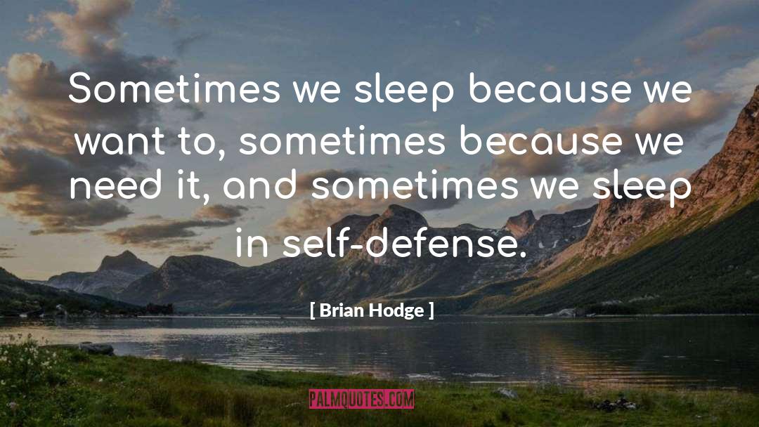 Brian Hodge Quotes: Sometimes we sleep because we