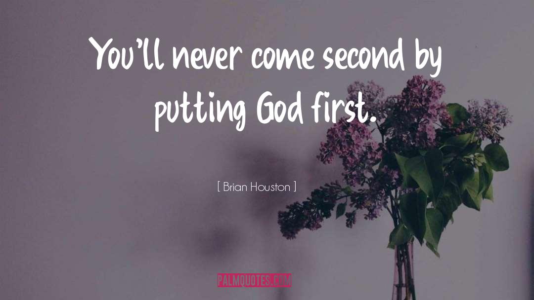 Brian Houston Quotes: You'll never come second by