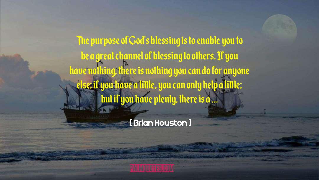 Brian Houston Quotes: The purpose of God's blessing