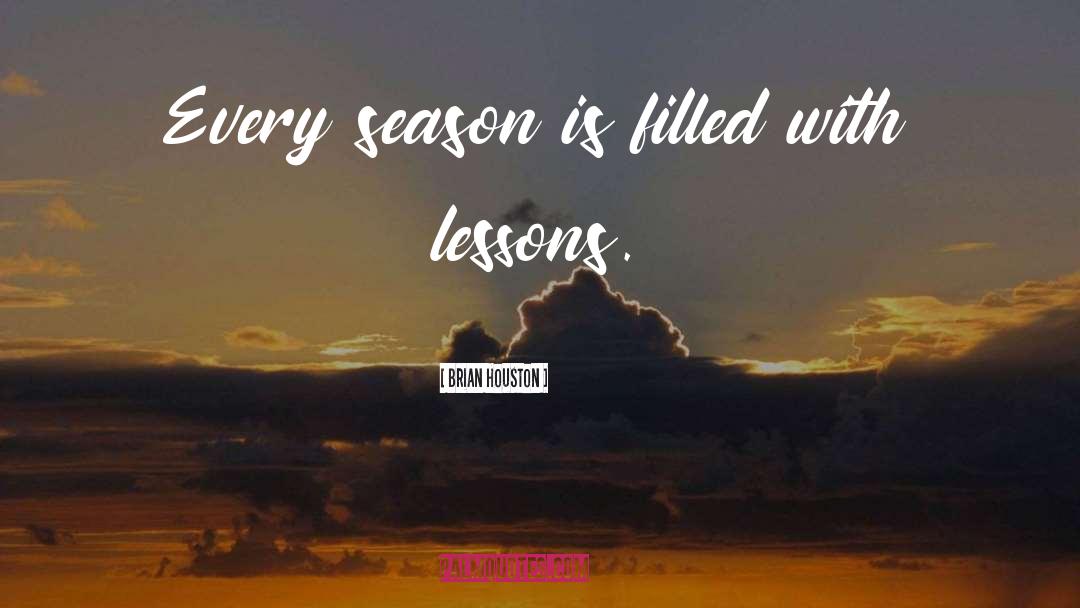 Brian Houston Quotes: Every season is filled with