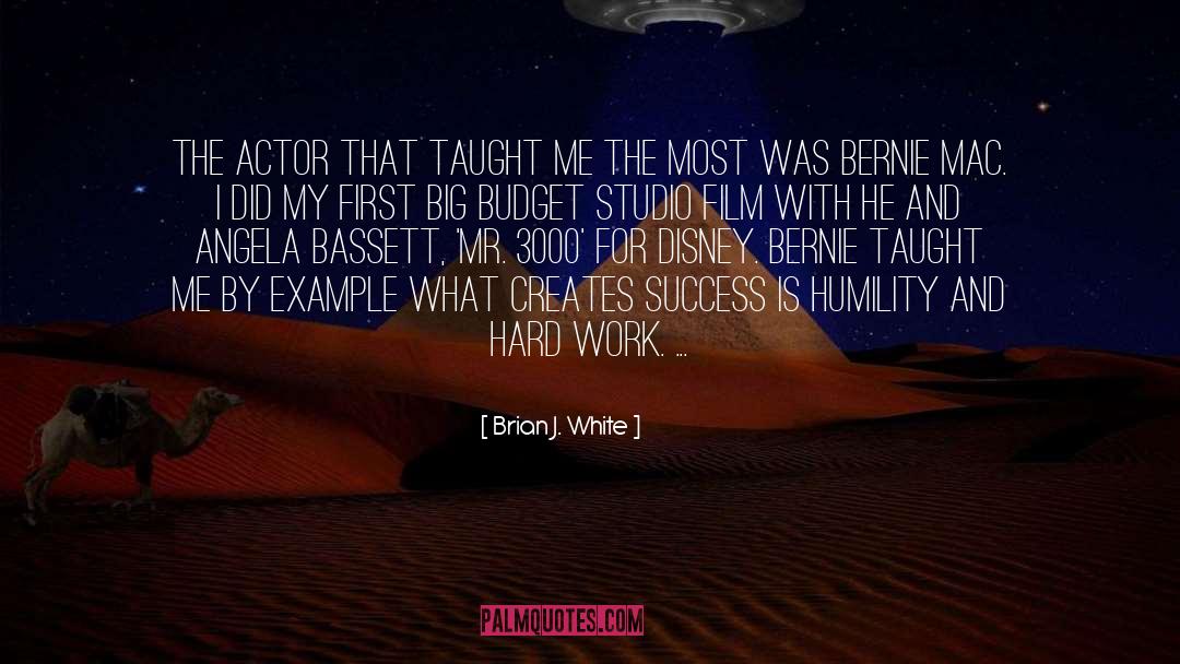 Brian J. White Quotes: The actor that taught me