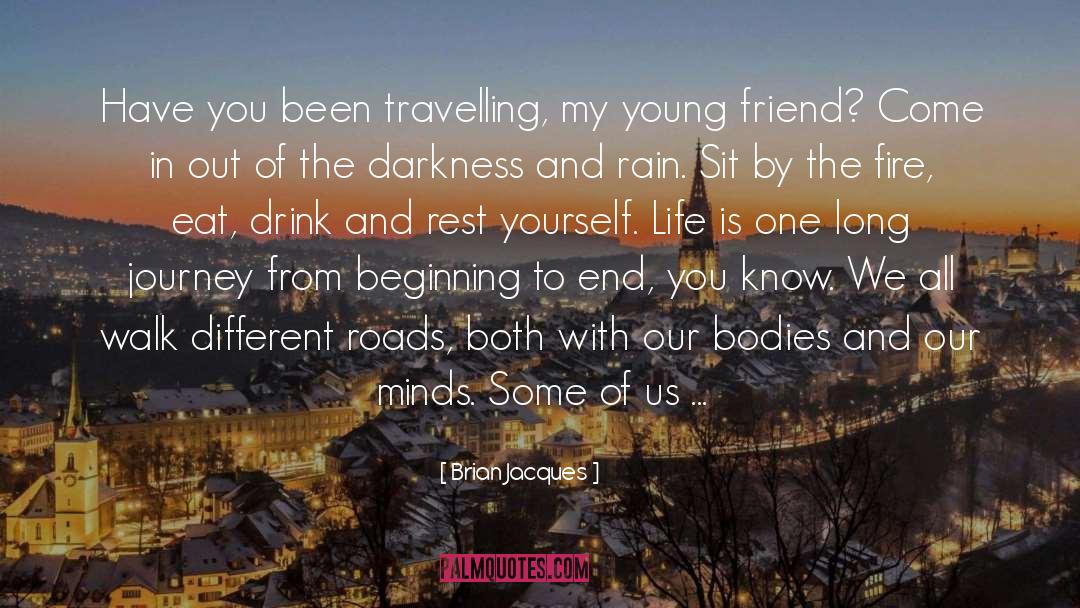 Brian Jacques Quotes: Have you been travelling, my