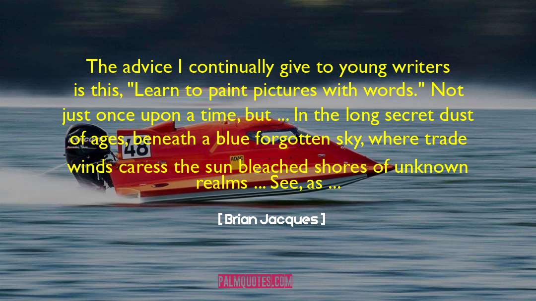 Brian Jacques Quotes: The advice I continually give