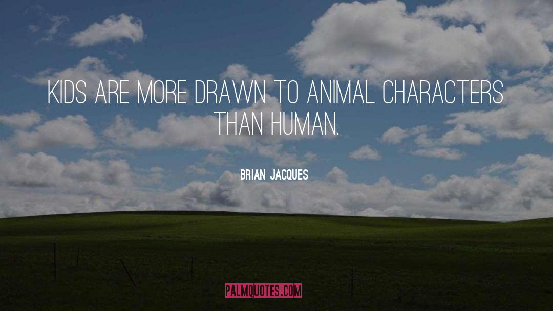 Brian Jacques Quotes: Kids are more drawn to